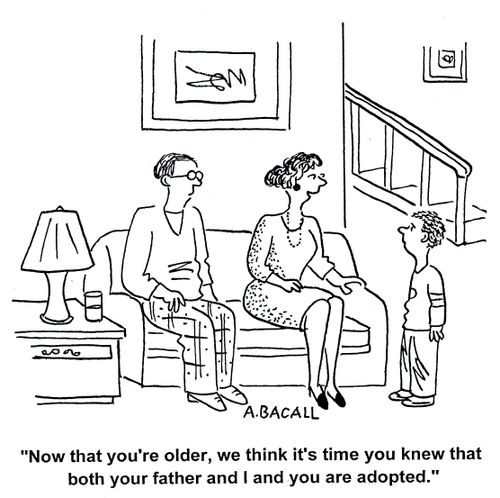 'Now you're older, we think it's time you knew that both your father and I and you are adopted.'