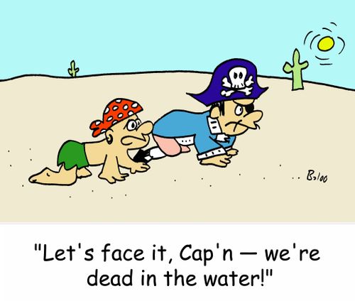 'Let's face it, Cap'n -- we're dead in the water!'
