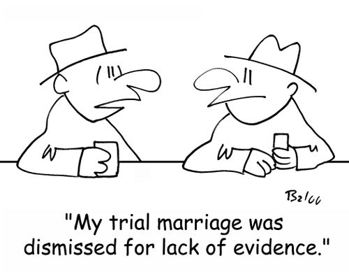 'My trial marriage was dismissed for lack of evidence.'