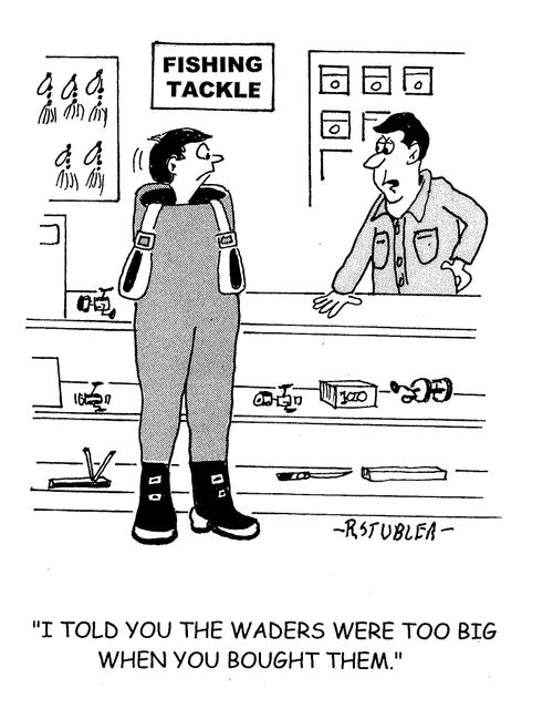 'I told you the waders were too big when you bought them.'