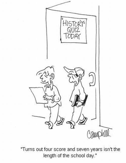 'Turns out four score and seven years isn't the length of the school day.'