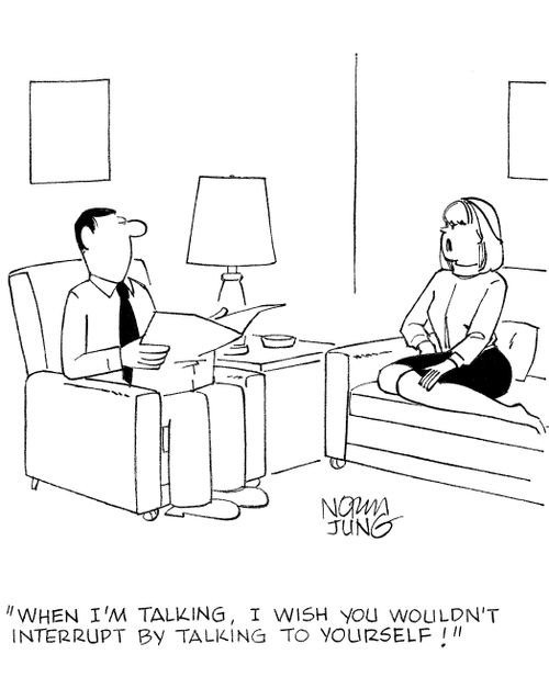 'When I'm talking, I wish you wouldn't interrupt by talking to yourself!'