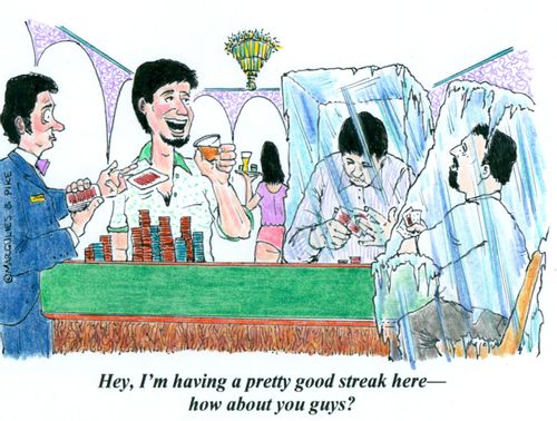 'Hey, I'm having a pretty good streak here--how about you guys?'