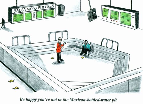 'Be happy you're not in the Mexican-bottled-water pit.'