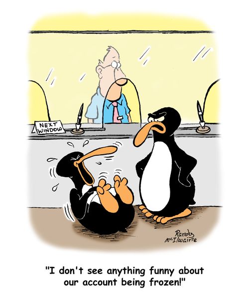 'I don't see anything funny about our accounts being frozen!'