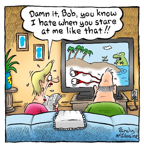 'Damn it, Bob, you know I hate when you stare at me like that!'