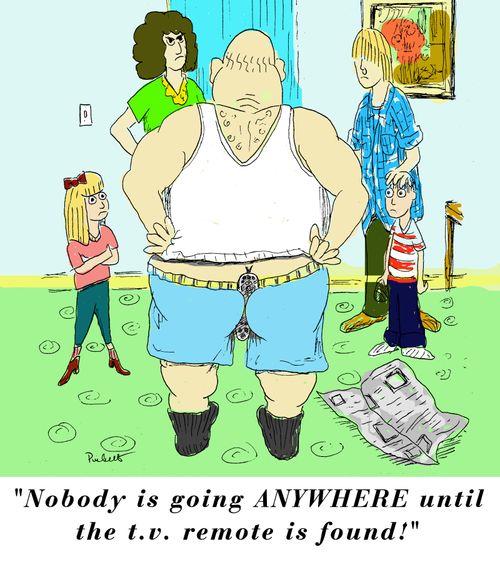 A man is standing up with a remote stuck between his butt cheeks-he says;'Nobody is going anywhere until the t.v. remote is found!'