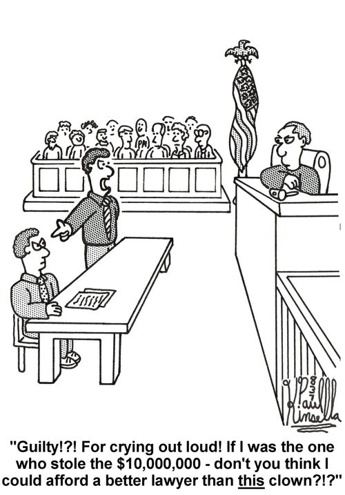 'Guilty!?! For crying out loud! If I was the one who stole the $10,000,000 - don't you think I could afford a better lawyer than this clown?!?'