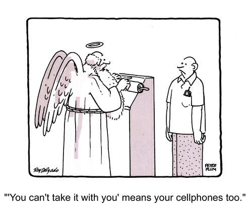 'You can't take it with you means your cellphones too.'