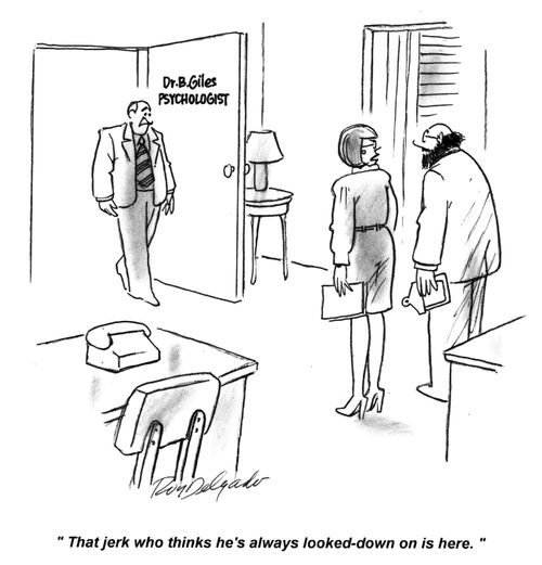 'That jerk who thinks he's always looked-down on is here.'