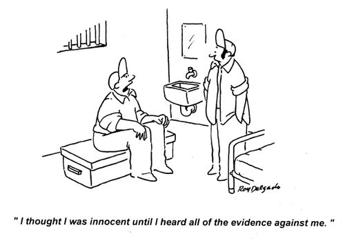 'I thought I was innocent until I heard all of the evidence against me.'