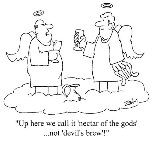 "Up here, we call it 'Nectar of the Gods' not 'Devil's Brew'!"