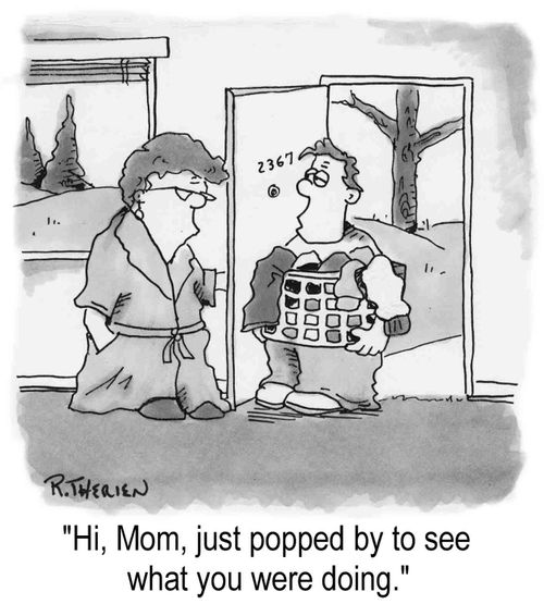 "Hi, Mom, just popped by to see what you were doing."