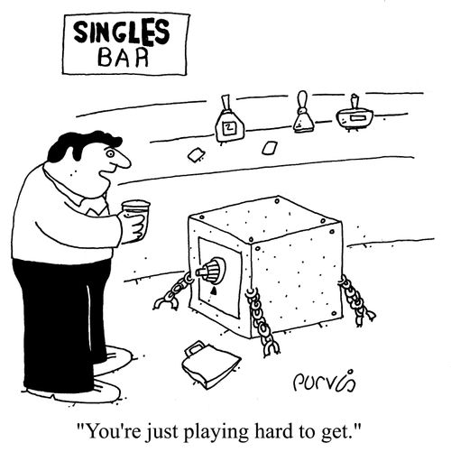 "You are just playing hard to get."