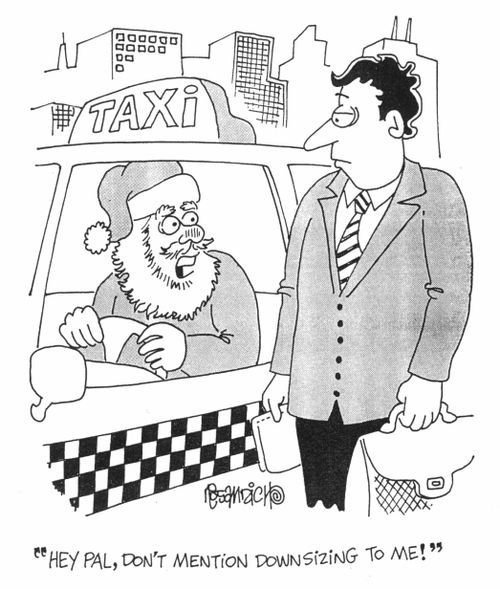 "Hey pal, Don't mention downsizing to me!"