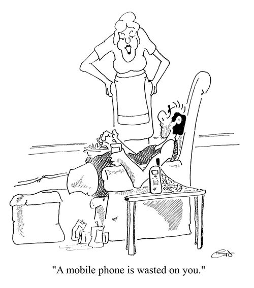 "A mobile phone is wasted on you."