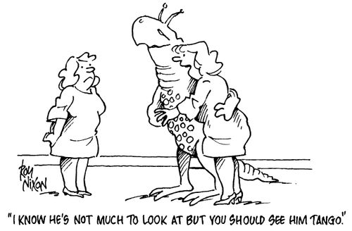 "I know he's not that much to look at but you should see him tango."