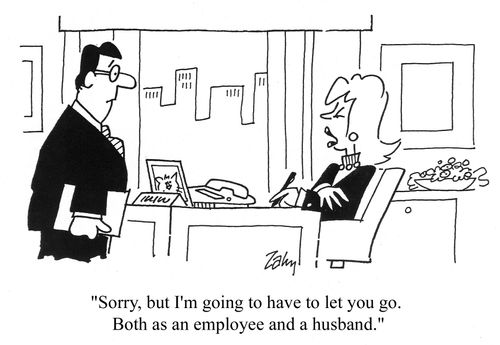 'Sorry, but I'm going to have to let you go. Both as an employee and as a husband.'