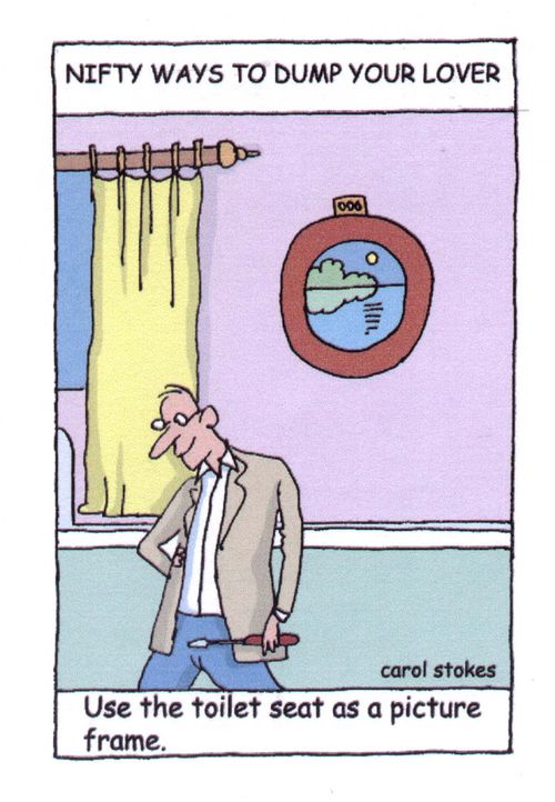 Nifty ways to dump your lover; use the toilet seat as a picture frame.