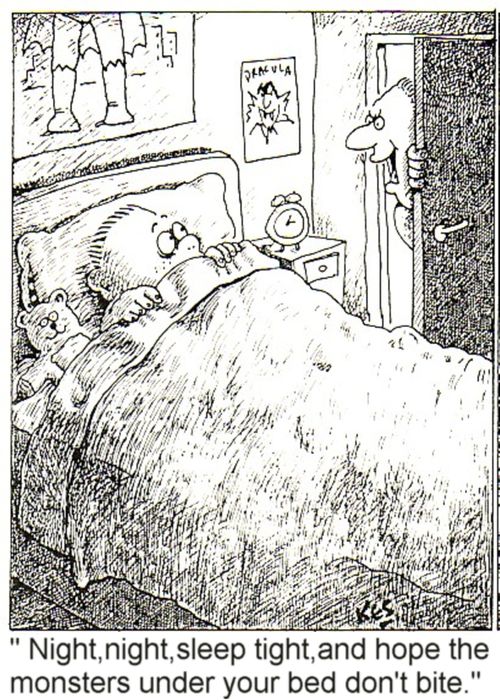 'Night,night,sleep tight,and hope the monsters under your bed don't bite.'