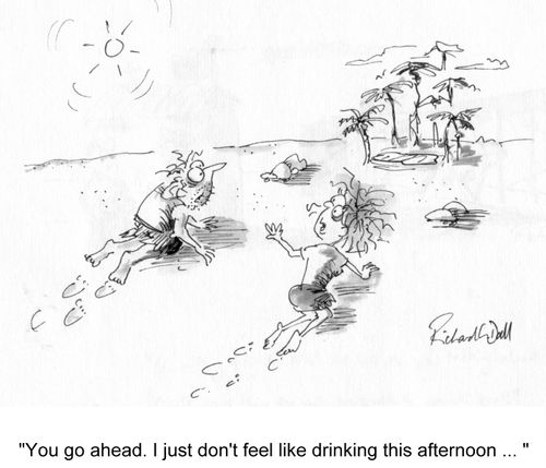 'You go ahead. I just don't feel like drinking this afternoon ...'