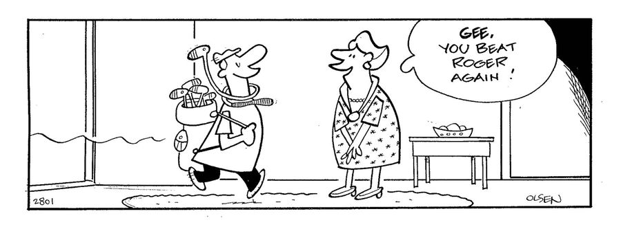 'Gee, you beat Roger again!'