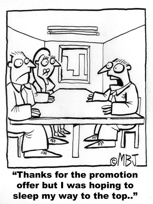 'Thanks for the promotion offer but I was hoping to sleep my way to the top..'