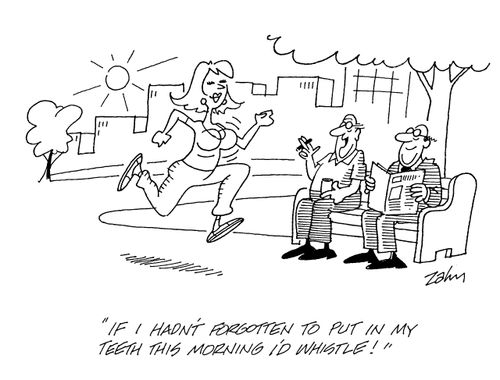 'If I hadn't forgotten to put in my teeth this morning I'd whistle!'