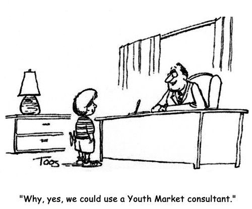 'Why, yes, we could use a Youth Market consultant.'