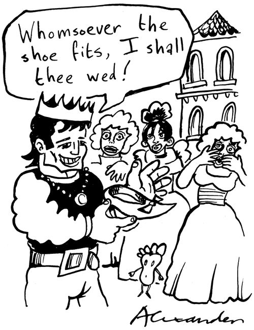 'Whomsoever the shoe fits, I shall thee wed!'