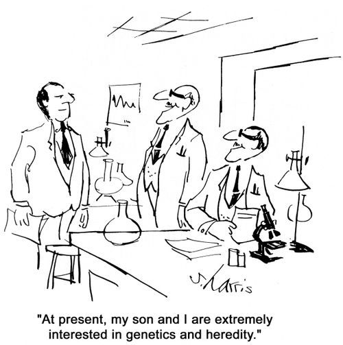 'At present, my son and I are extremely interested in genetics and heredity.'