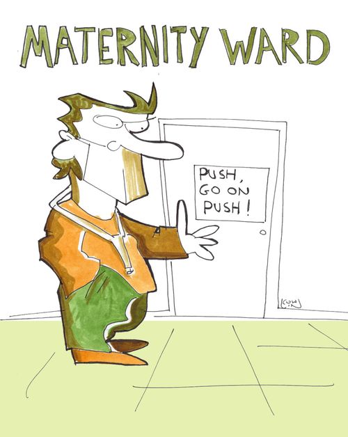 Maternity Ward - door sign reads "Push, go on, push!"