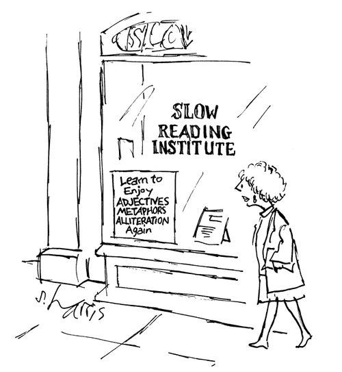 Slow reading institute - learn to enjoy adjectives, metaphors, alliteration again.