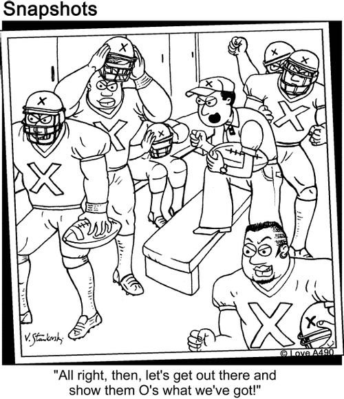 'All right, then, let's get out there and show them O's what we've got!'
