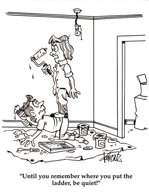 'Until you remember where you put the ladder, be quiet!'