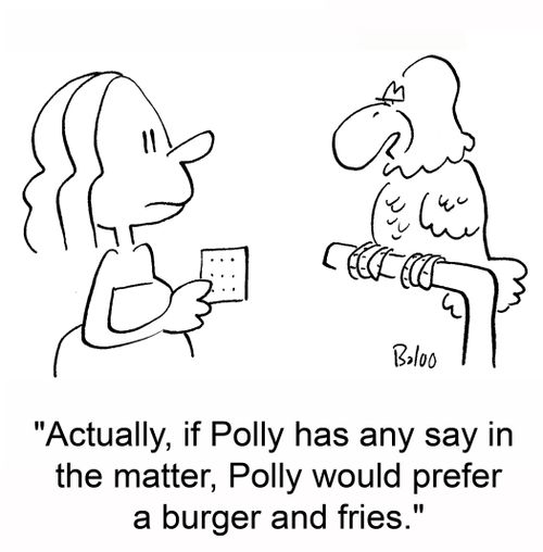 'Actually, if Polly has any say in the matter, Polly would prefer a burger and fries.'