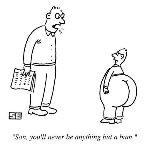 'Son, you'll never be anything but a bum.'