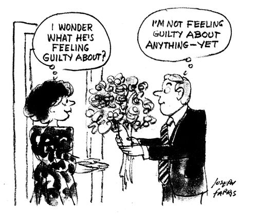 'I wonder what he's feeling guilty about?'  'I'm not feeling guilty about anything-yet.'