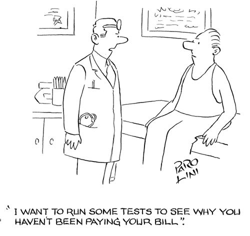 'I want to run some tests to see why you haven't been paying your bill.'