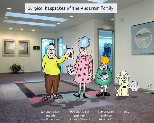 Surgical Keepsakes of the Anderson Family: Family have kept their milk teeth, kidneys stones, etc, in display jars. The family dog has his testicles in a jar.
