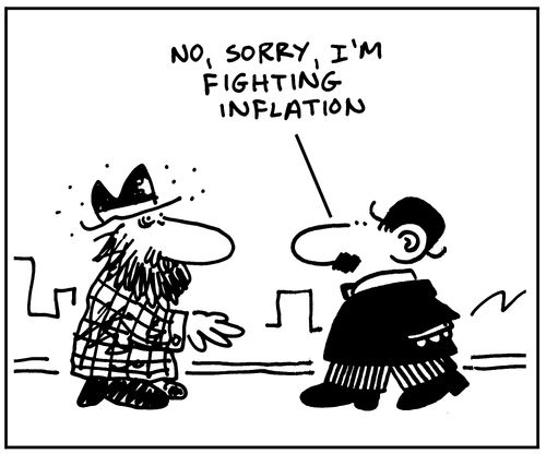 "No, sorry, I'm fighting inflation."