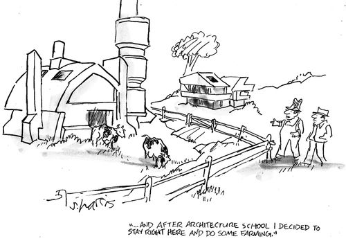 '.. and after architecture school, I decided to stay right here and do some farming.'