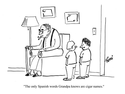 'The only Spanish words Grandpa knows are cigar names.'