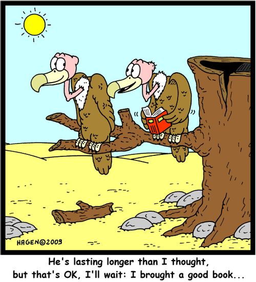 'He's lasting longer than I thought, but that's OK, I'll wait: I brought a good book...'