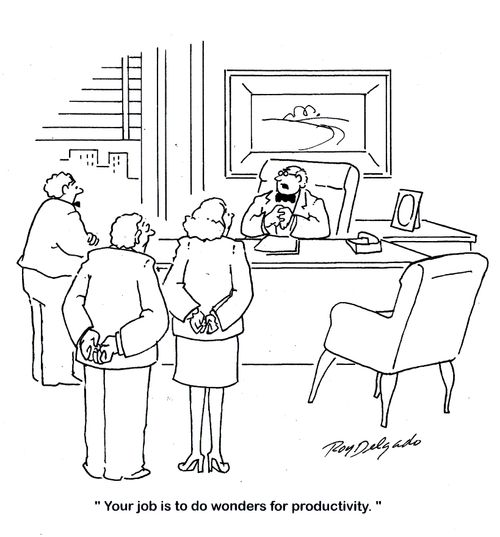 'Your job is to do wonders for productivity.'