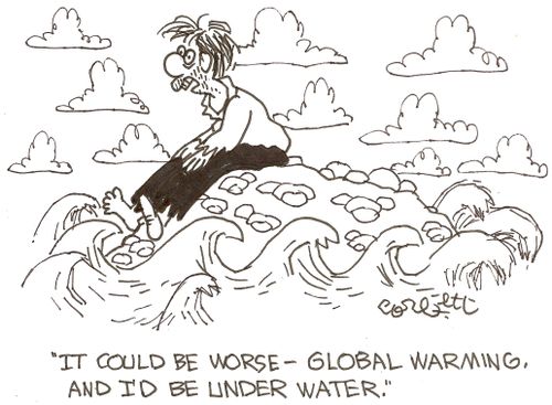 'It could be worse - global warming, and I'd be under water.'