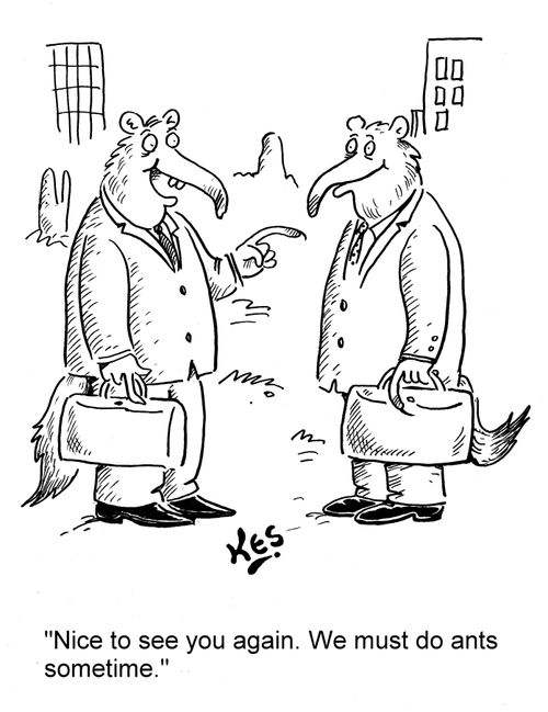 'Nice to see you again. We must do ants sometime.'