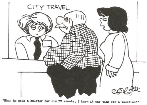 City Travel: 'When he made a holster for his TV remote, I jnew it was time for a vacation!'