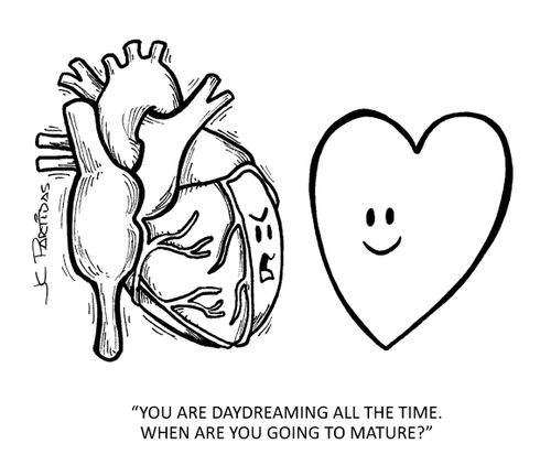'You are daydreaming all the time. When are you going to mature?'