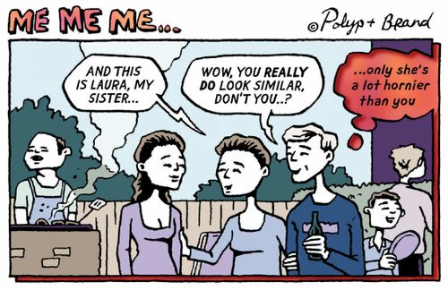 Wow, you and your sister look really similar, don't you?